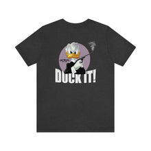 Load image into Gallery viewer, Duck It Unisex Tee