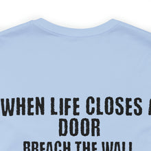 Load image into Gallery viewer, When Life Closes A Door Unisex Tee