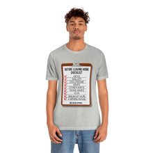 Load image into Gallery viewer, Before Leaving Home Checklist Unisex Tee