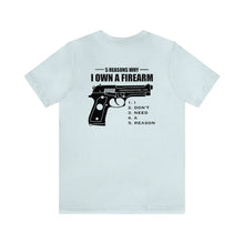 Load image into Gallery viewer, 5 Reasons Why I Own A Firearm Unisex Tee