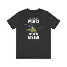Load image into Gallery viewer, Helicopter Pilots Get It Up Faster Unisex Tee