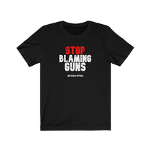 Load image into Gallery viewer, Stop Blaming Guns Unisex Tee