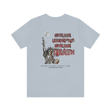 Load image into Gallery viewer, Give Me Liberty Or Give Me DEATH Unisex Tee