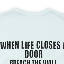 Load image into Gallery viewer, When Life Closes A Door Unisex Tee