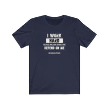 Load image into Gallery viewer, I Work Hard Unisex Tee