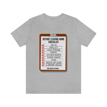 Load image into Gallery viewer, Before Leaving Home Checklist Unisex Tee