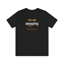 Load image into Gallery viewer, You Are Amazing Unisex Tee