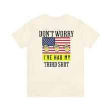 Load image into Gallery viewer, Don't Worry I've Had My 3rd Shot Unisex Tee