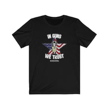 Load image into Gallery viewer, In Guns We Trust Unisex Tee