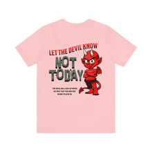 Load image into Gallery viewer, Let The Devil Know Unisex Tee