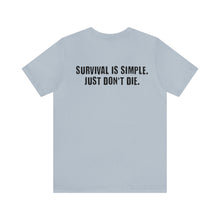 Load image into Gallery viewer, Survival Is Simple Unisex Tee