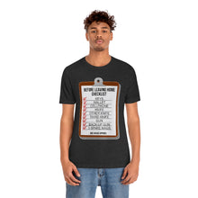 Load image into Gallery viewer, Before Leaving Home Checklist Unisex Tee