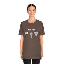 Load image into Gallery viewer, Not Safe Unisex Tee