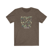 Load image into Gallery viewer, Don't Look Back Unisex Tee