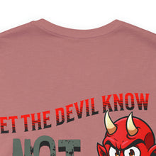 Load image into Gallery viewer, Let The Devil Know Unisex Tee