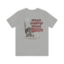 Load image into Gallery viewer, Give Me Liberty Or Give Me DEATH Unisex Tee