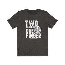 Load image into Gallery viewer, Two Words One Finger Unisex Tee