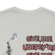 Load image into Gallery viewer, Give Me Liberty Or Give Me DEATH Unisex Tee