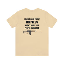 Load image into Gallery viewer, Making Good People Helpless Unisex Tee