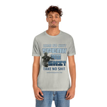 Load image into Gallery viewer, Hear No Shit, Take No Shit, Speak No Shit Unisex Tee
