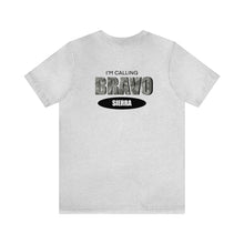 Load image into Gallery viewer, I'm Calling Bravo Sierra (BS) Unisex Tee