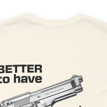 Load image into Gallery viewer, Better To Have Unisex Tee