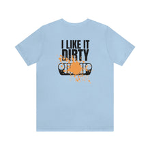 Load image into Gallery viewer, Jeep- I Like It Dirty Unisex Tee