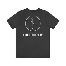 Load image into Gallery viewer, Jeep- I Like Foreplay Unisex Tee