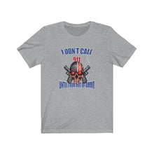 Load image into Gallery viewer, I Don't Call 911 Unisex Tee