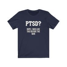 Load image into Gallery viewer, PTSD? Unisex Tee
