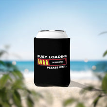 Load image into Gallery viewer, Busy Loading Can Cooler Sleeve