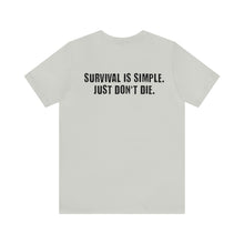 Load image into Gallery viewer, Survival Is Simple Unisex Tee