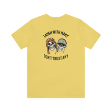 Load image into Gallery viewer, Laugh With Many Don't Trust Any Unisex Tee