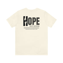 Load image into Gallery viewer, HOPE Costs Nothing Unisex Tee