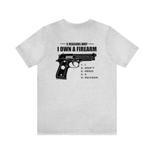 Load image into Gallery viewer, 5 Reasons Why I Own A Firearm Unisex Tee