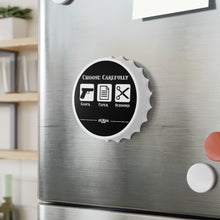 Load image into Gallery viewer, Choose Carefully Bottle Opener