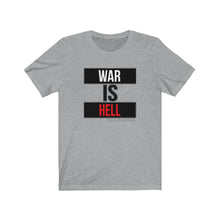 Load image into Gallery viewer, War Is Hell Unisex Tee