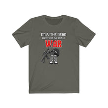 Load image into Gallery viewer, Only The Dead Unisex Tee