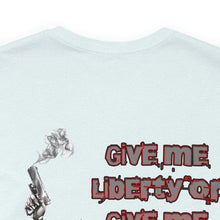 Load image into Gallery viewer, Give Me Liberty Or Give Me DEATH Unisex Tee