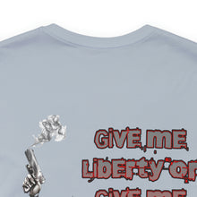 Load image into Gallery viewer, Give Me Liberty Or Give Me DEATH Unisex Tee