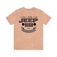Load image into Gallery viewer, Jeep- I Live. I Ride. I Am Unisex Tee