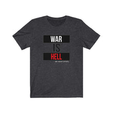 Load image into Gallery viewer, War Is Hell Unisex Tee