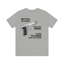 Load image into Gallery viewer, Better To Have Unisex Tee