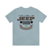 Load image into Gallery viewer, Jeep- I Live. I Ride. I Am Unisex Tee