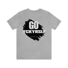 Load image into Gallery viewer, Go FCKYRSLF Unisex Tee