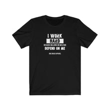 Load image into Gallery viewer, I Work Hard Unisex Tee