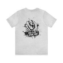 Load image into Gallery viewer, You Can't Stop Me Unisex Tee
