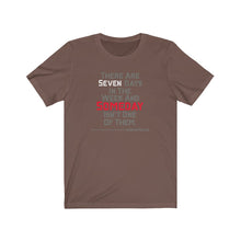 Load image into Gallery viewer, Seven Days Unisex Tee