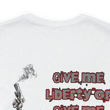 Load image into Gallery viewer, Give Me Liberty Or Give Me DEATH Unisex Tee