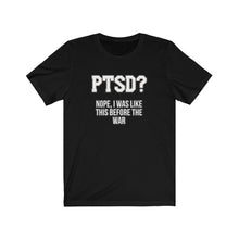 Load image into Gallery viewer, PTSD? Unisex Tee